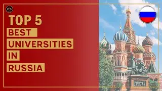 Top 5 Best Universities in Russia for International Students 2022