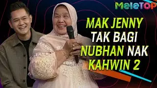 Mak Jenny tak bagi Nubhan nak kahwin 2 | MeleTOP | Nabil Ahmad & Datuk Aznil Hj Nawawi