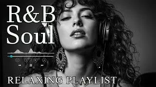 【R&B Soul】Relaxing R&B Soul Music – Smooth Vocals & Chill Grooves Study • Focus • Relax