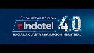 Primer Congreso de Tecnolog&iacute;a INDOTEL 4.0, DIA 2