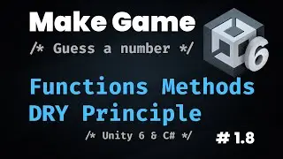 Unity 6 & C# | Functions Methods + Code Refactoring + DRY Principle | Guess a Number Game Part 8