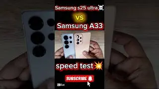 Samsung s25 ultra vs Samsung A33 5g speed test☠