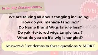 All about Tangling!! & MORE | LIVE Wig Coaching w/ Tia Maria