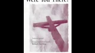 Were You There? (arranged & orchestrated by Robert Sterling)