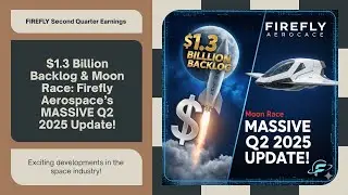 Firefly Aerospace (FLY) Q2 2025 Results: $1.3 BILLION Backlog, Alpha Return to Flight