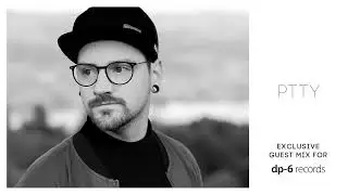 PTTY - Exclusive guest mix for DP-6 Records