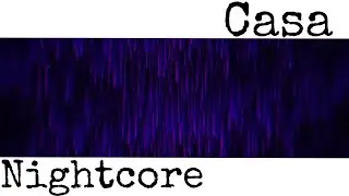 Neima Ezza - Casa (Nightcore)
