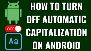 How to Turn Off Automatic Capitalization on Android