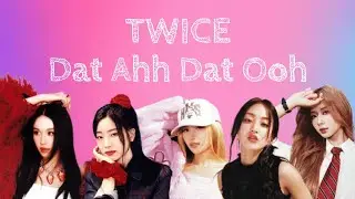 Lirik Terjemahan | TWICE - Dat Ahh Dat Ooh (Sana, Jihyo, Dahyun, Chaeyoung, Tzuyu) | Indonesia