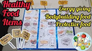 Healthy food items/energy giving food/ protective food/ bodybuilding food/ School project/assignment