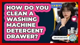 How Do You Clean a Washing Machine Detergent Drawer?