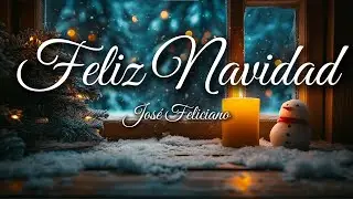 José Feliciano – Feliz Navidad (Letra / Lyrics) | Christmas Love Songs
