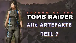 All artifacts in Shadow of the Tomb Raider Part 7