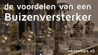 Wanneer moet je kiezen voor een Buizenversterker? - Versterkers #5