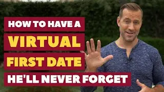 How to Have a VIRTUAL First Date He'll Never Forget | Dating Advice for Women by Mat Boggs