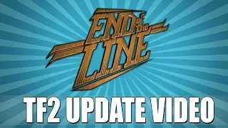 TF2: End of the Line Update!