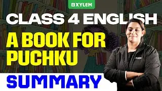 Class 4 English | Summary - A book For Puchku | Xylem Class 4