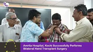 Amrita Hospital, Kochi Successfully Performs Bilateral Hand Transplant Surgery