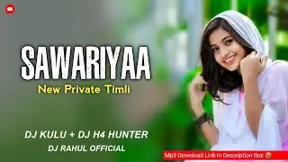SAWARIYAA - NEW PRIVATE TIMLI 2024 - DJ KULU & DJ RAHUL OFFICIAL