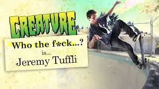 Creature Skateboards Who The F#ck is Jeremy Tuffli