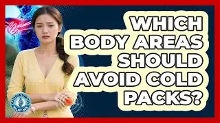 Which Body Areas Should Avoid Cold Packs?
