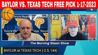 Baylor vs Texas Tech 1/17/2023 FREE College Basketball Picks and Previews on Morning Steam Show