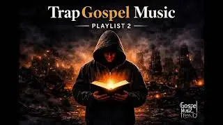 TRAP GOSPEL MUSIC - AS MELHORES- PLAYLIST 2