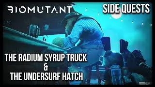BIOMUTANT | The Radium Syrup Truck & The Undersurf Hatch | Side Quests | MP Trophy