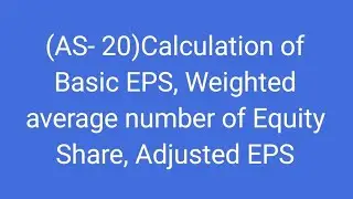 (AS- 20)Calculation of Basic EPS, Weighted average number of Equity Share, Adjusted EPS