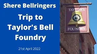 Taylor's Bell Foundry - Shere Bellingers' visit 21/4/22
