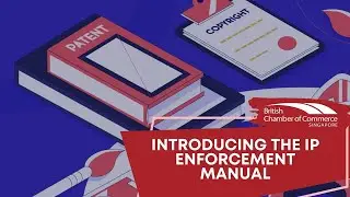 Introducing the IP Enforcement Manual for Singapore | British Chamber of Commerce Singapore