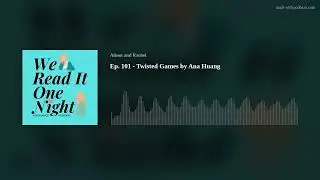 Ep. 101 - Twisted Games by Ana Huang