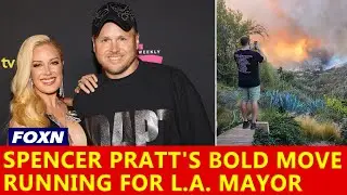 Spencer Pratt's Bold Move: Running for L.A. Mayor After Fire Tragedy