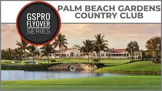 GSPro Course Flyover - Palm Beach Gardens Country Club - Designed by johnmeyer