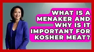 What Is A Menaker And Why Is It Important For Kosher Meat? - The Kosher Way