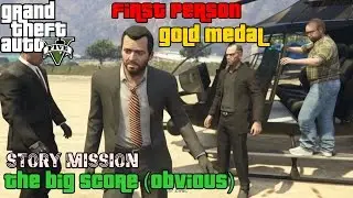 GTA 5 ★ Mission # 77 ★ The Big Score (Obvious) [100% Gold Medal]
