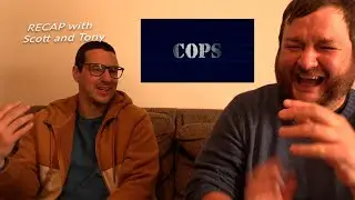 RECAP - COPS episode 30.02 (GUEST: TONY)