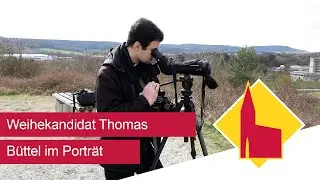 Priesteramtsanwärter Thomas Büttel: Wenn Glaubensweitergabe zur Leidenschaft wird
