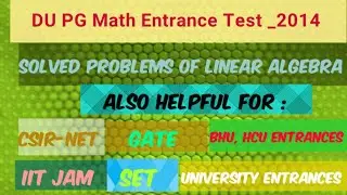DU M.Sc Entrance mathematics-2014, Solved problems of Linear Algebra, DU PG math entrance exam 2014