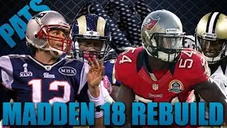 The Best Team Ever Built! Rebuilding the New England Patriots!| Madden 18 Franchise!