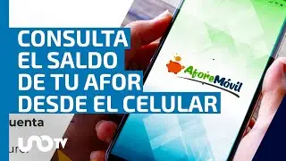Desde tu celular: consulta saldo y estado de cuenta de tu Afore
