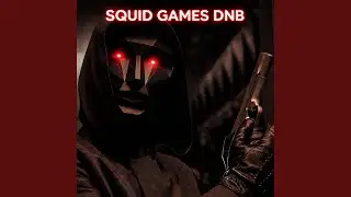 SQUID GAMES DNB