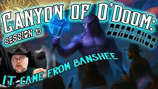 Deadlands Classic- Steampunk Wild West Horror TTRPG in the Canyon O' Doom session 13