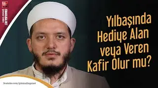 Yılbaşında Hediye Alan veya Veren Kafir Olur mu? - Yasin Çelik Hoca Efendi @ismailaganet