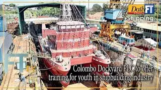 Colombo Dockyard PLC to offer training for youth in shipbuilding industry