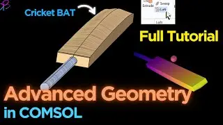 Advanced Geometry Features in COMSOL - Cricket BAT | Learn with BK