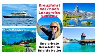 Europa Kreuzfahrt & exklusive Schweiz Reise: Meer trifft Berge &ndash; mit Brigitte Heller