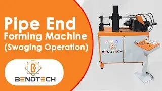 Pipe End Forming Machine (Swaging Operation) || BendTech Engineers || Pipe Swaging Machine