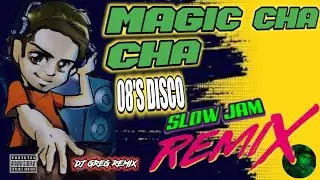 MAGIC CHA CHA- 80'S DISCO | TEAM SNIPER | SLOW JAM REMIX | DjGregRemix.