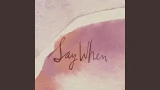 Say When